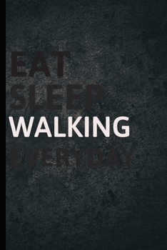 Eat Sleep Walking Everyday: Personalized Sports Fan Gift Lined Journal for Daily goals Exercise and Notes