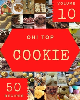 Paperback Oh! Top 50 Cookie Recipes Volume 10: Start a New Cooking Chapter with Cookie Cookbook! Book