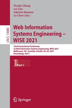 Paperback Web Information Systems Engineering - Wise 2021: 22nd International Conference on Web Information Systems Engineering, Wise 2021, Melbourne, Vic, Aust Book