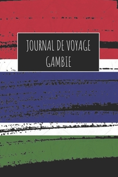 Journal de Voyage Gambie: 6x9 Carnet de voyage I Journal de voyage avec instructions, Checklists et Bucketlists, cadeau parfait pour votre séjour à Gambie et pour chaque voyageur. (French Edition)