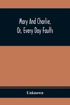 Paperback Mary And Charlie, Or, Every Day Faults Book