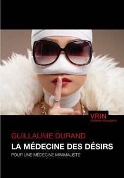 Paperback La Medecine Des Desirs: Pour Une Medecine Minimaliste [French] Book