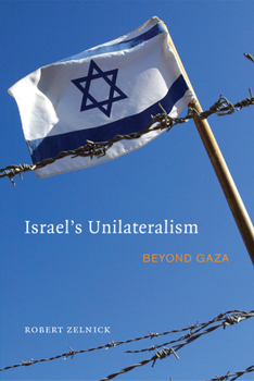 Paperback Israel's Unilateralism: Beyond Gaza Book