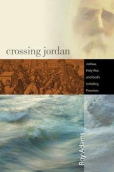 Paperback Crossing Jordan: Joshua, Holy War, and God's Unfailing Promises Book