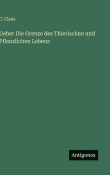 Ueber Die Grenze des Thierischen und Pflanzlichen Lebens (German Edition)