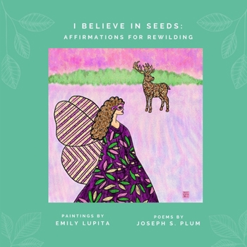 Paperback I Believe in Seeds: Affirmations for Rewilding Book