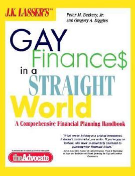J.K. Lasser's Gay Finances in a Straight World: A Comprehensive Financial Planning Handbook