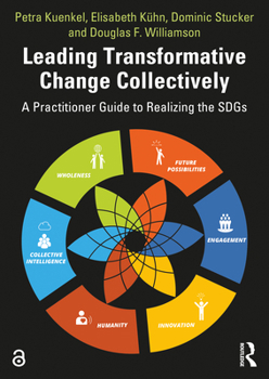Paperback Leading Transformative Change Collectively: A Practitioner Guide to Realizing the SDGs Book