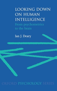 Hardcover Looking Down on Human Intelligence: From Psychometrics to the Brain Book