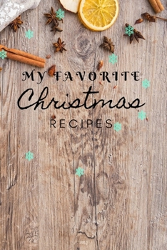 Paperback My Favorite Christmas Recipes: Christmas recipe book 120 pages, perfect for gift Book