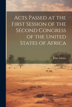 Paperback Acts Passed at the First Session of the Second Congress of the United States of Africa Book
