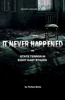 Paperback It Never Happened: State Terror in Eight Easy Stages Book