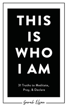 Paperback This Is Who I Am: 31 Truths to Meditate, Pray, & Declare Book
