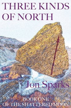 Paperback Three Kinds of North: Book One of The Shattered Moon Book