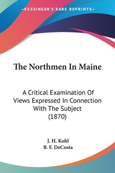 Paperback The Northmen In Maine: A Critical Examination Of Views Expressed In Connection With The Subject (1870) Book