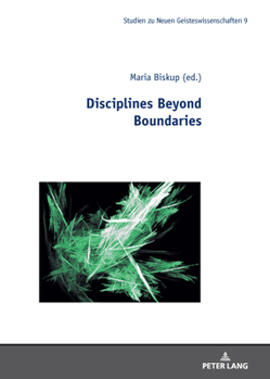 Disciplines Beyond Boundaries (Studies in the New Humanities / Studien zu Neuen Geisteswissenschaften, 9)