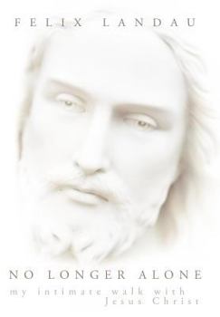 Hardcover No Longer Alone: My Intimate Walk with Jesus Christ Book