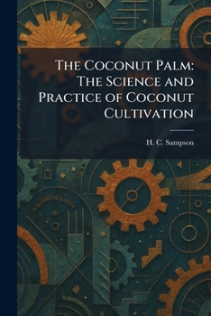 Paperback The Coconut Palm: The Science and Practice of Coconut Cultivation Book