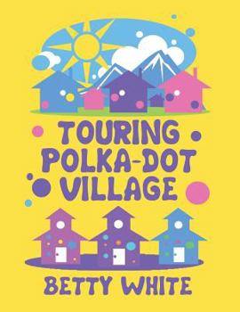 Paperback Touring Polka-Dot Village Book