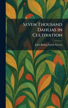 Hardcover Seven Thousand Dahlias in Cultivation Book