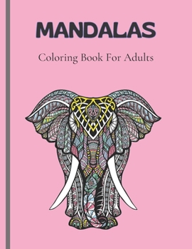 Paperback Mandalas Coloring Book For Adults: Stress Relieving Designs Animals, Coloring Book For Adults, Stress Relieving Mandala Designs For Adults Relaxation_ Book