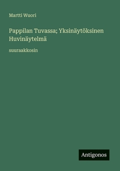 Paperback Pappilan Tuvassa; Yksinäytöksinen Huvinäytelmä: suuraakkosin [Finnish] Book