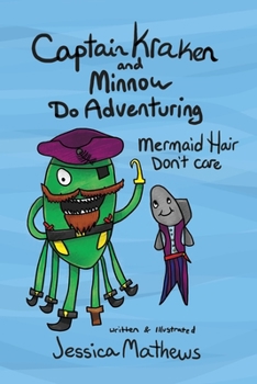 Paperback Captain Kraken and Minnow Do Adventuring: Mermaid Hair Don't Care Book