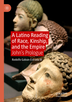 Paperback A Latino Reading of Race, Kinship, and the Empire: John's Prologue Book