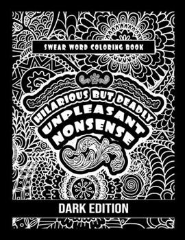 Paperback Unpleasant nonsense: Hilarious but Deadly: swear words coloring book for adults Book