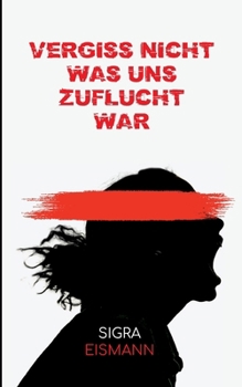 Paperback Vergiss nicht, was uns Zuflucht war [German] Book