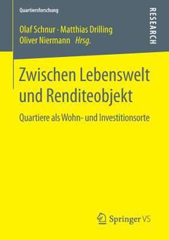 Paperback Zwischen Lebenswelt Und Renditeobjekt: Quartiere ALS Wohn- Und Investitionsorte [German] Book