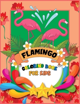 Paperback Flamingo Coloring Book for kids: Adults Coloring Book Flamingo Coloring Book For Kids A Beautiful Bird Coloring Book