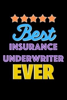 Best Insurance Underwriter Evers Notebook - Insurance Underwriter Funny Gift: Lined Notebook / Journal Gift, 120 Pages, 6x9, Soft Cover, Matte Finish