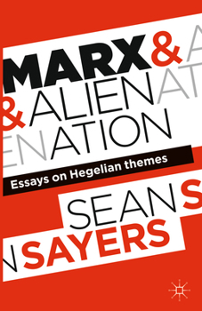 Paperback Marx and Alienation: Essays on Hegelian Themes Book