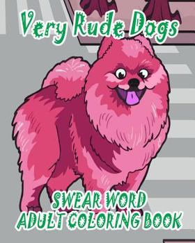 Paperback Swear Word Adult Coloring Book: Very Rude Dogs Book