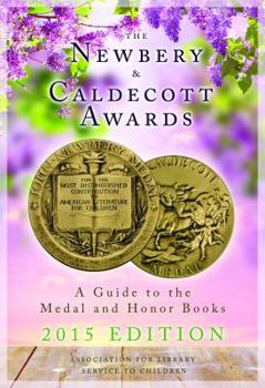 Paperback The Newbery and Caldecott Awards: A Guide to the Medal and Honor Books, 2015 Edition Book