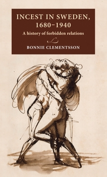 Hardcover Incest in Sweden, 1680-1940: A History of Forbidden Relations Book