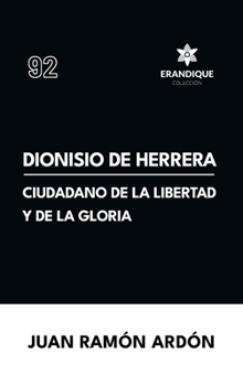 Dionisio de Herrera, ciudadano de la libertad y la gloria