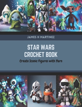 Paperback Star Wars Crochet Book: Create Iconic Figures with Yarn Book