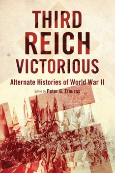 Third Reich Victorious: Alternate Decisions of World War II - Book  of the Greenhill Alternate History Anthologies
