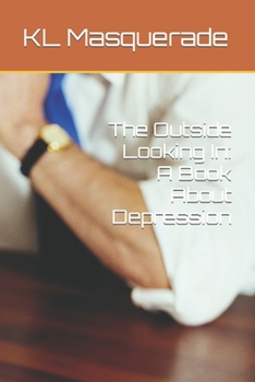 Paperback The Outside Looking In: A Book About Depression Book