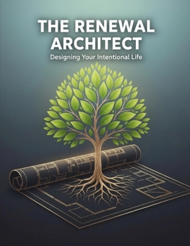 Paperback The Renewal Architect: Designing Your Intentional Life Book