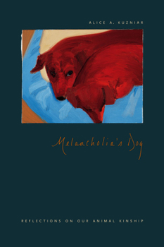 Hardcover Melancholia's Dog: Reflections on Our Animal Kinship Book