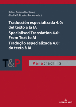 Traducción especializada 4.0: del texto a la IA / Specialised Translation 4.0: From Text to AI / Tradução especializada 4.0: do texto à IA ... 2) (English, Portuguese and Spanish Edition)