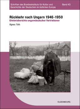 Paperback Rückkehr Nach Ungarn 1946-1950: Erlebnisberichte Ungarndeutscher Vertriebener [German] Book