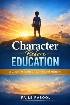 Paperback Character Before Education: A Guide to Moral Parenting and Value-Based Education Book