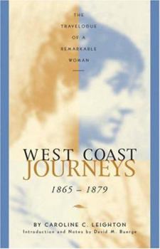 Paperback West Coast Journeys: 1865-1879 the Travelogue of a Remarkable Woman Book