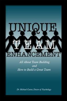 Paperback Unique Team Enhancement: All About Team Building and How to Build a Great Team Book