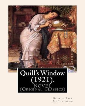 Paperback Quill's Window (1921). By: George Barr McCutcheon, frontispiece By: C. Allan Gilbert: A NOVEL (Original Classics) Charles Allan Gilbert (Septembe Book