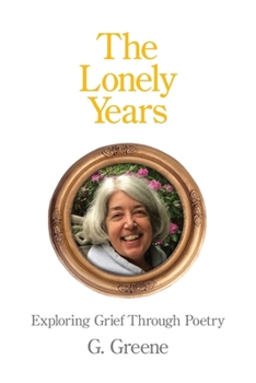 Lonely Years : Exploring Grief Through Poetry